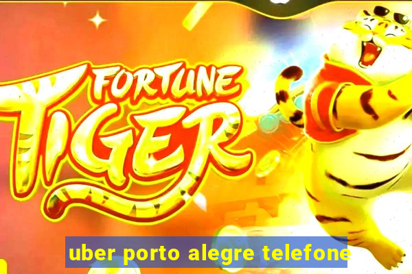 uber porto alegre telefone