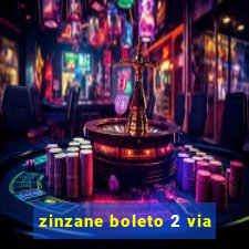 zinzane boleto 2 via