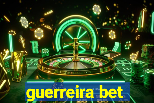 guerreira bet