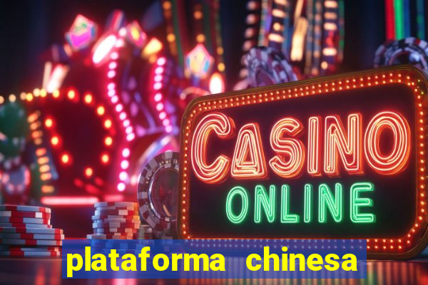 plataforma chinesa de jogo