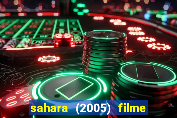 sahara (2005) filme completo dublado