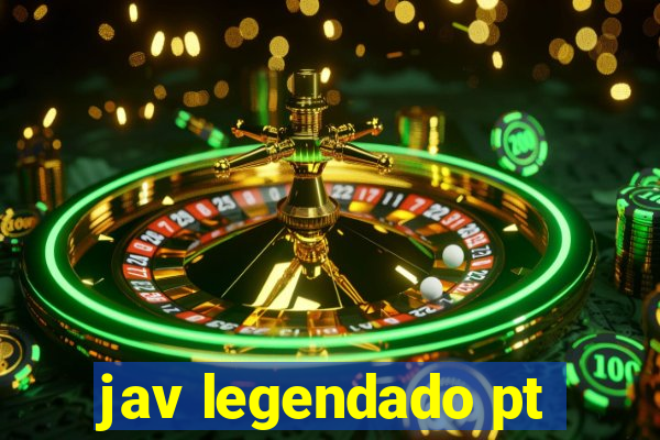 jav legendado pt