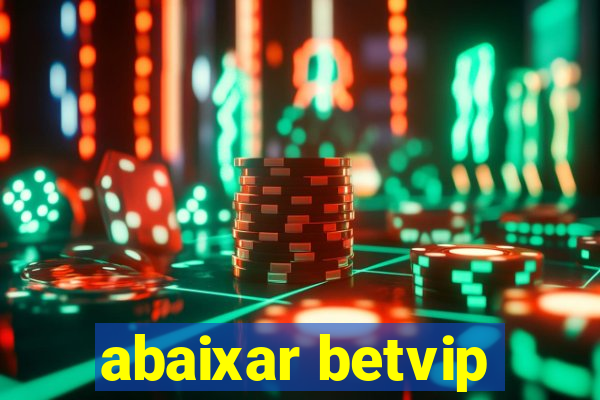 abaixar betvip