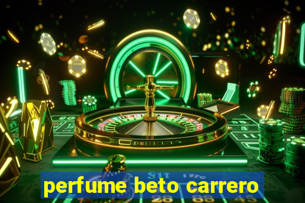 perfume beto carrero