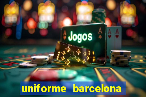 uniforme barcelona 2019 dls