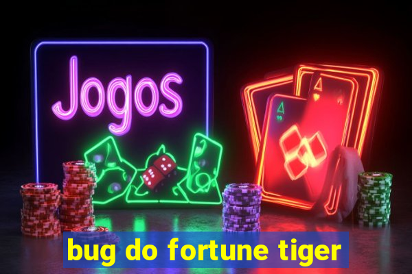 bug do fortune tiger