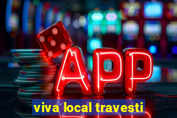 viva local travesti