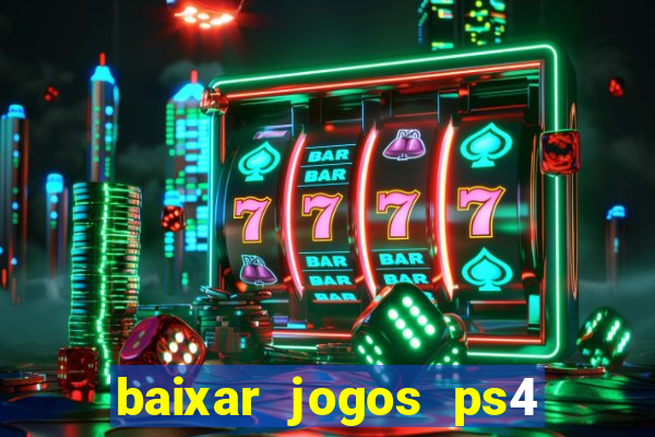 baixar jogos ps4 pkg pt br