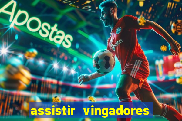 assistir vingadores ultimato filme completo dublado
