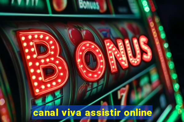 canal viva assistir online