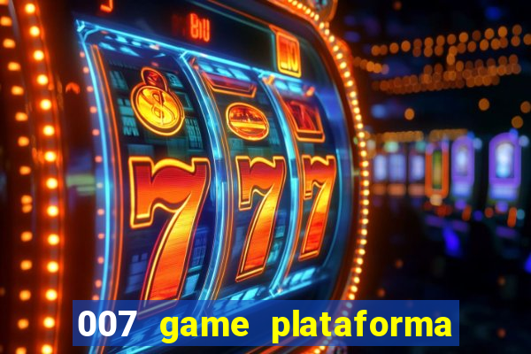 007 game plataforma de jogos