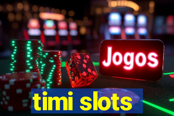 timi slots