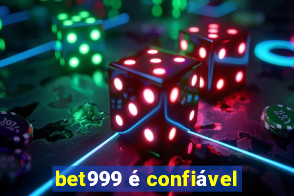 bet999 é confiável