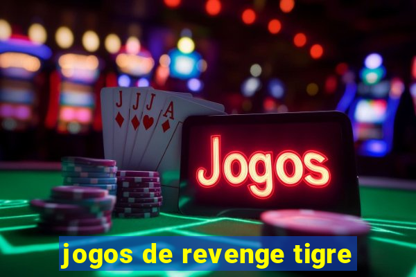 jogos de revenge tigre
