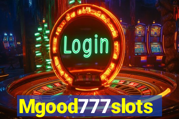 Mgood777slots
