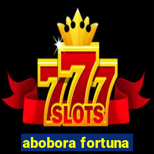 abobora fortuna
