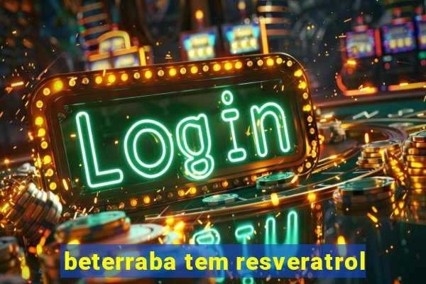 beterraba tem resveratrol