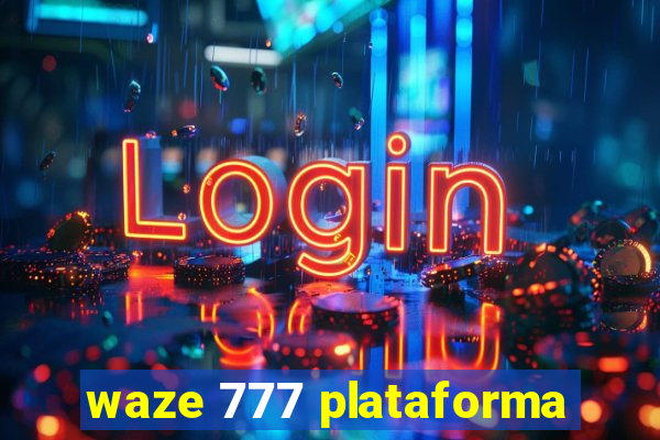waze 777 plataforma