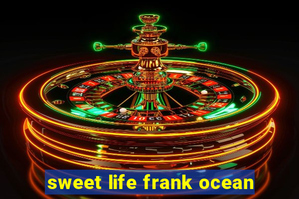 sweet life frank ocean