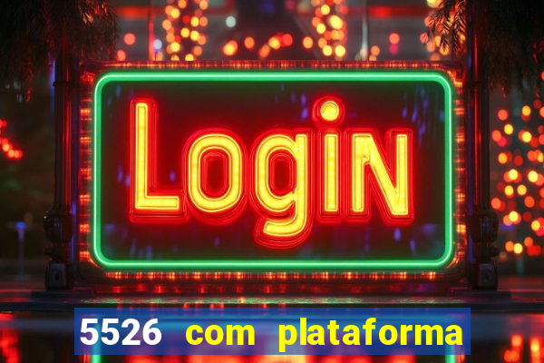 5526 com plataforma de jogos