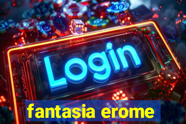 fantasia erome
