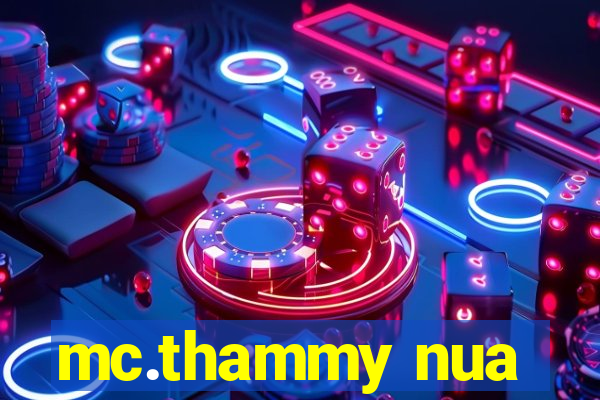 mc.thammy nua