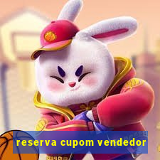 reserva cupom vendedor