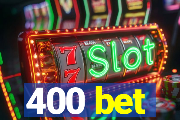 400 bet