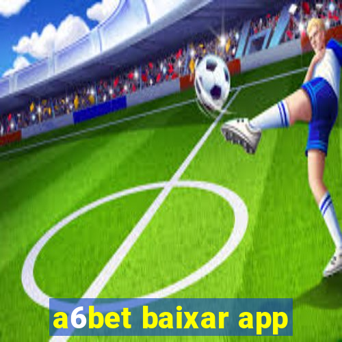 a6bet baixar app