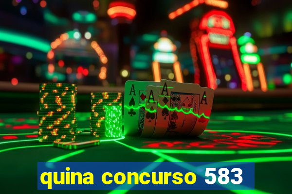 quina concurso 583