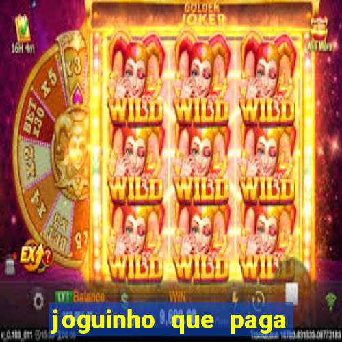 joguinho que paga dinheiro de verdade