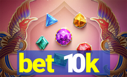 bet 10k