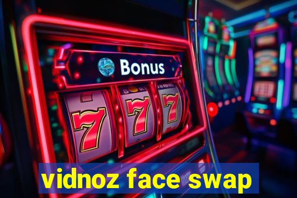 vidnoz face swap