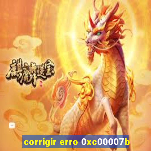 corrigir erro 0xc00007b