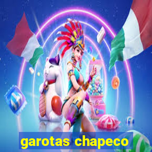 garotas chapeco
