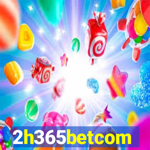 2h365betcom