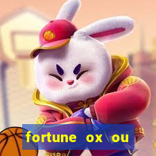 fortune ox ou fortune tiger