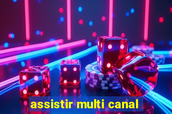assistir multi canal