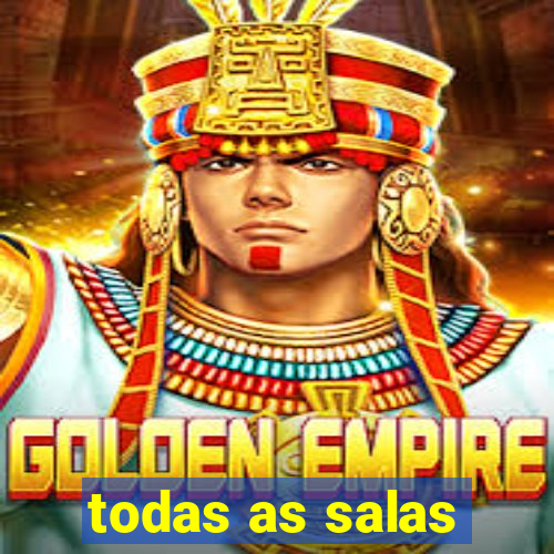 todas as salas