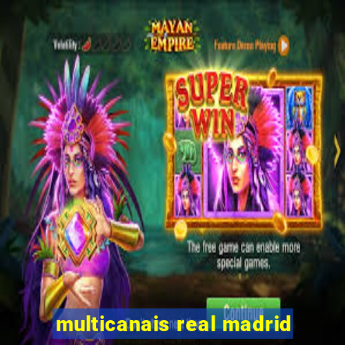 multicanais real madrid