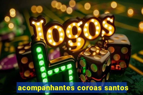 acompanhantes coroas santos