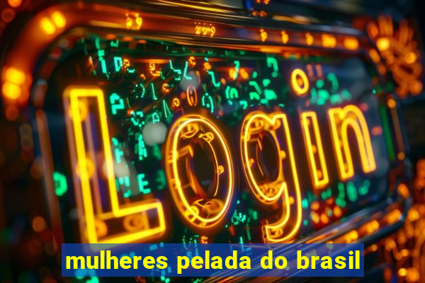 mulheres pelada do brasil