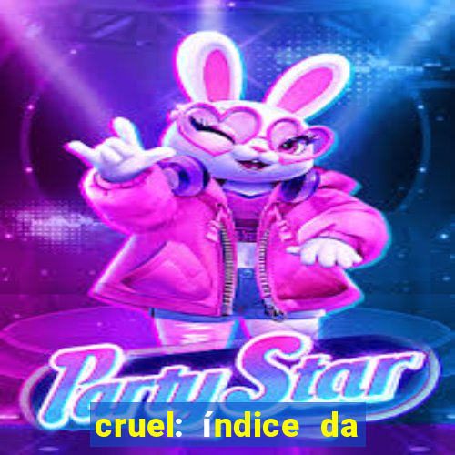 cruel: índice da maldade pdf cruel livro pdf