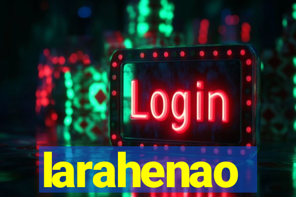 larahenao