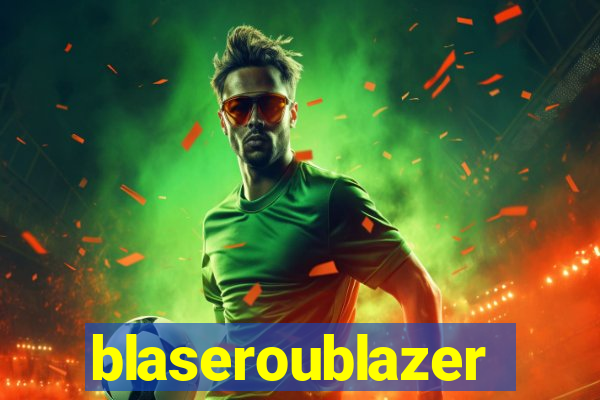 blaseroublazer