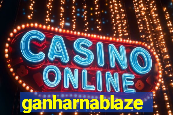 ganharnablaze