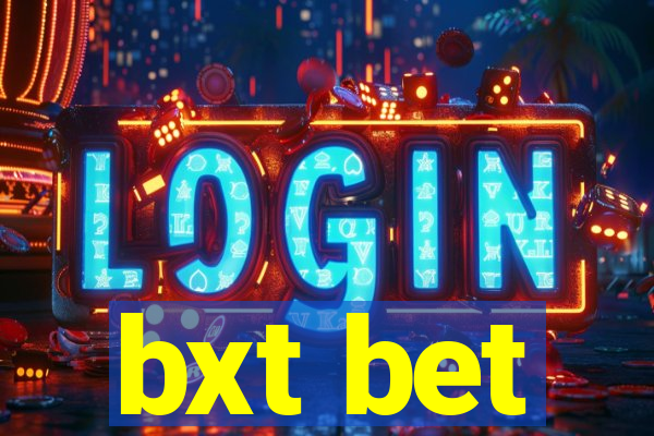 bxt bet