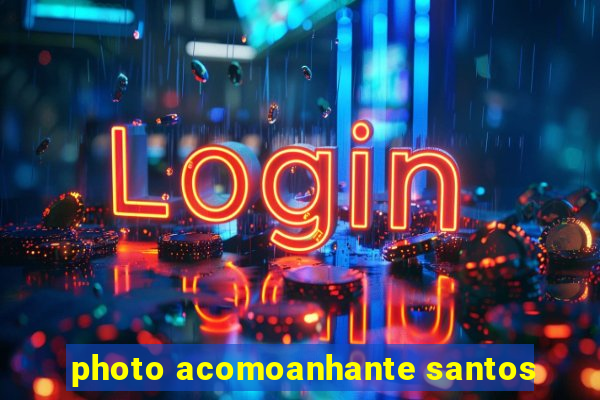 photo acomoanhante santos