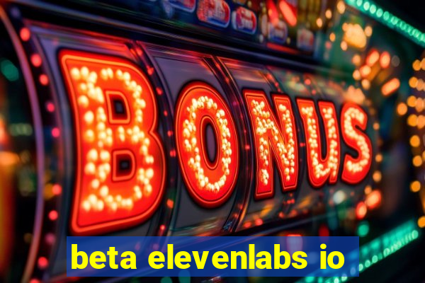 beta elevenlabs io