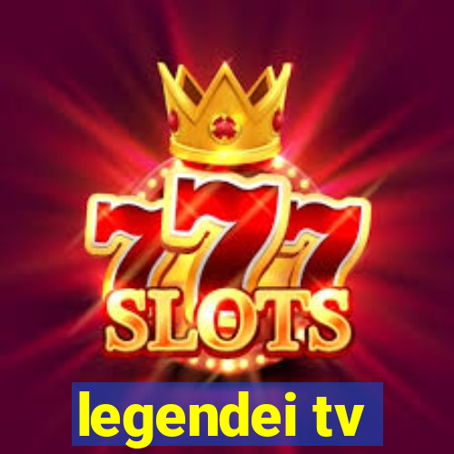 legendei tv